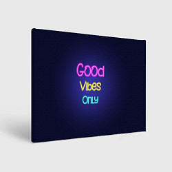 Картина прямоугольная Только хорошие вибрации неон - good vibes only