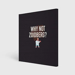 Картина квадратная Why not Zoidberg?