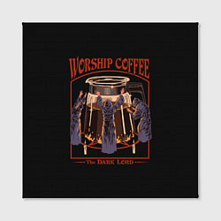 Холст квадратный Worship Coffee, цвет: 3D-принт — фото 2