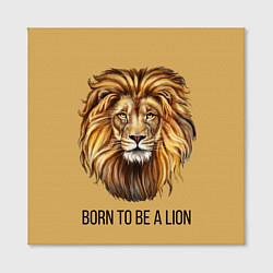 Холст квадратный Рождённый быть львом, цвет: 3D-принт — фото 2