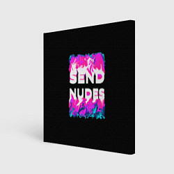Холст квадратный Send Nudes, цвет: 3D-принт