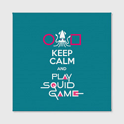 Холст квадратный Keep calm and play squid game, цвет: 3D-принт — фото 2