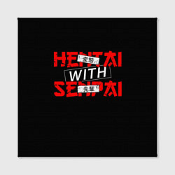 Холст квадратный HENTAI WITH SENPAI, цвет: 3D-принт — фото 2