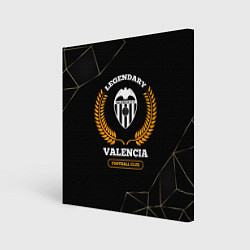 Картина квадратная Лого Valencia и надпись Legendary Football Club на