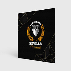 Картина квадратная Лого Sevilla и надпись Legendary Football Club на