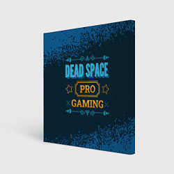 Холст квадратный Игра Dead Space: PRO Gaming, цвет: 3D-принт