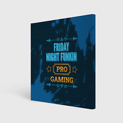 Холст квадратный Игра Friday Night Funkin: PRO Gaming, цвет: 3D-принт