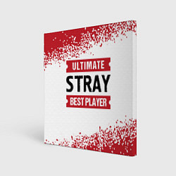 Холст квадратный Stray: best player ultimate, цвет: 3D-принт