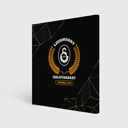 Холст квадратный Лого Galatasaray и надпись legendary football club, цвет: 3D-принт