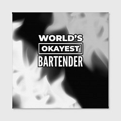 Холст квадратный Worlds okayest bartender - dark, цвет: 3D-принт — фото 2