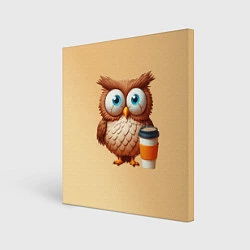 Холст квадратный Растрепанная сова со стаканчиком кофе, цвет: 3D-принт