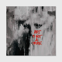 Холст квадратный Исскуство не преступление, цвет: 3D-принт — фото 2