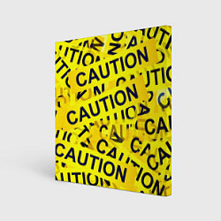 Холст квадратный Caution, цвет: 3D-принт