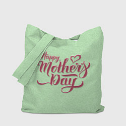Сумка-шопер Happy Mothers Day - надпись, цвет: 3D-принт