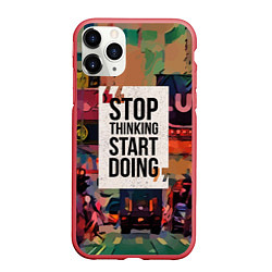 Чехол iPhone 11 Pro матовый Stop thinking Start doing, цвет: 3D-красный