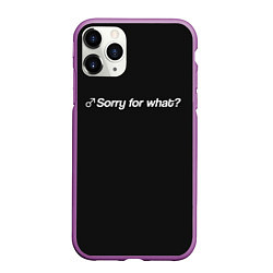 Чехол iPhone 11 Pro матовый Sorry for what?