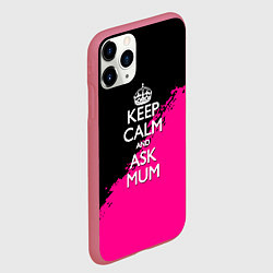 Чехол iPhone 11 Pro матовый Keep calm ask mum, цвет: 3D-малиновый — фото 2