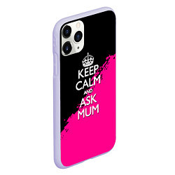 Чехол iPhone 11 Pro матовый Keep calm ask mum, цвет: 3D-светло-сиреневый — фото 2