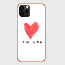 Чехол iPhone 12 Pro Max Я люблю мою собаку