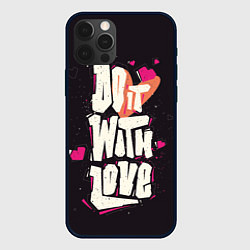 Чехол для iPhone 12 Pro Max Do it with love, цвет: 3D-черный