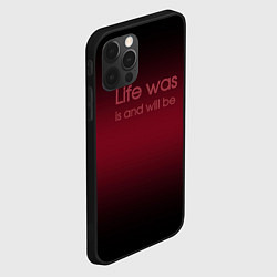 Чехол для iPhone 12 Pro Max Life was is and will be, цвет: 3D-черный — фото 2