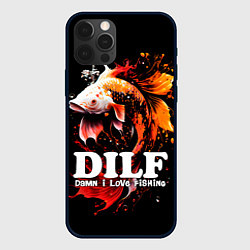 Чехол для iPhone 12 Pro Max DILF - damn I love fishing, цвет: 3D-черный