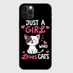 Чехол iPhone 12 Pro Max Just a girl - who loves cats