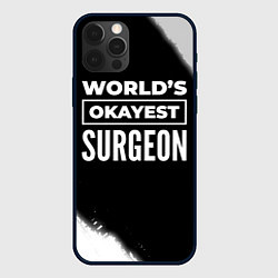 Чехол для iPhone 12 Pro Worlds okayest surgeon - dark, цвет: 3D-черный