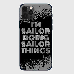 Чехол для iPhone 12 Pro I am sailor doing sailor things, цвет: 3D-черный