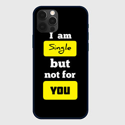 Чехол для iPhone 12 Pro Я не для тебя, цвет: 3D-черный