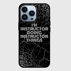 Чехол для iPhone 13 Pro Im instructor doing instructor things: на темном, цвет: 3D-черный