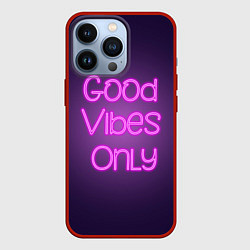 Чехол iPhone 13 Pro Розовый неоновый знак Только хорошие вибрации