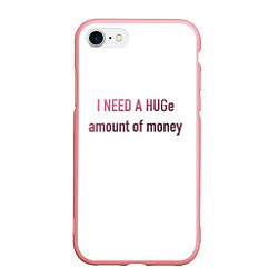 Чехол iPhone 7/8 матовый I NEED A HUGe amount of money, цвет: 3D-баблгам