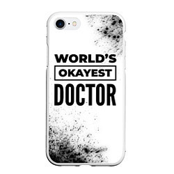 Чехол iPhone 7/8 матовый Worlds okayest doctor - white, цвет: 3D-белый