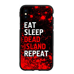 Чехол iPhone XS Max матовый Eat Sleep Dead Island Repeat Краска, цвет: 3D-черный