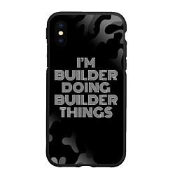 Чехол iPhone XS Max матовый Im builder doing builder things: на темном