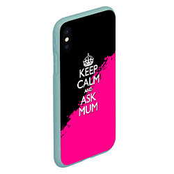 Чехол iPhone XS Max матовый Keep calm ask mum, цвет: 3D-мятный — фото 2