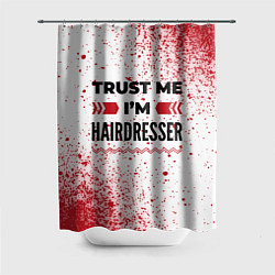Шторка для душа Trust me Im hairdresser white, цвет: 3D-принт
