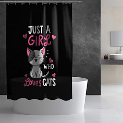 Шторка для душа Just a girl - who loves cats, цвет: 3D-принт — фото 2