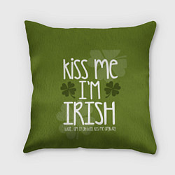 Подушка квадратная Kiss me - Im Irish, цвет: 3D-принт