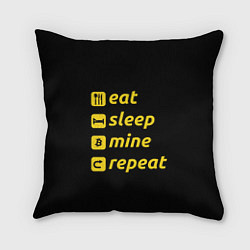 Подушка квадратная Eat Sleep Mine Repeat, цвет: 3D-принт