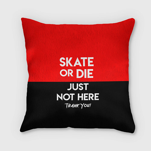 Подушка квадратная Skate or Die: Just not here / 3D-принт – фото 1