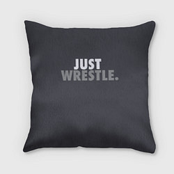 Подушка квадратная Just wrestle, цвет: 3D-принт
