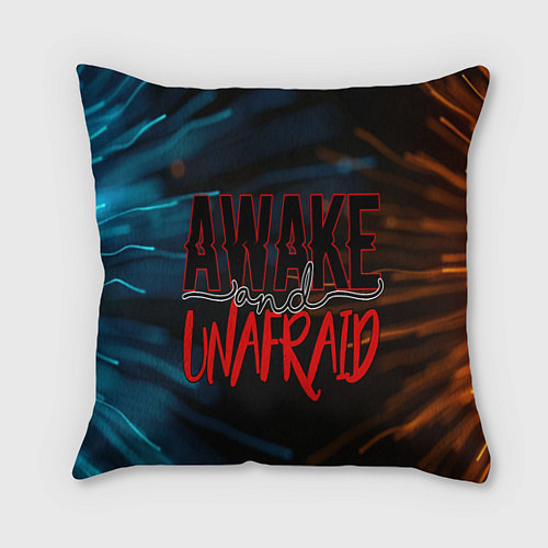 Подушка квадратная Awake unafraid / 3D-принт – фото 1