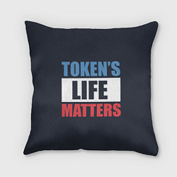 Подушка квадратная TOKENS LIFE MATTERS, цвет: 3D-принт