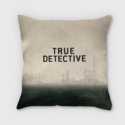 Подушка квадратная Настоящий детектив, цвет: 3D-принт