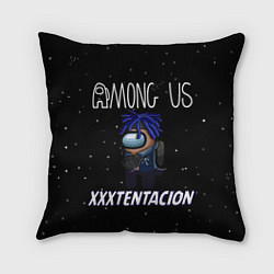 Подушка квадратная Among Us- XXXTENTACION, цвет: 3D-принт