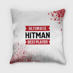 Подушка квадратная Hitman: красные таблички Best Player и Ultimate, цвет: 3D-принт