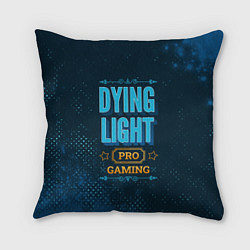 Подушка квадратная Игра Dying Light: pro gaming