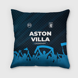 Подушка квадратная Aston Villa legendary форма фанатов, цвет: 3D-принт